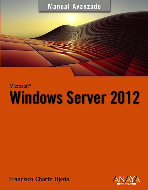 WINDOWS SERVER 2012 | 9788441533202 | CHARTE, FRANCISCO | Llibreria Aqualata | Comprar llibres en català i castellà online | Comprar llibres Igualada