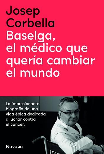 BASELGA, EL MÉDICO QUE QUERÍA CAMBIAR EL MUNDO | 9788419179050 | CORBELLA, JOSEP | Llibreria Aqualata | Comprar llibres en català i castellà online | Comprar llibres Igualada