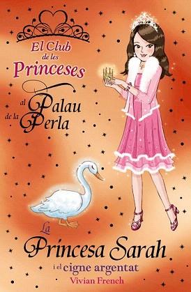 PRINCESA SARA I EL CIGNE ARGENTAT, LA (CLUB PRINCESES) | 9788448926748 | FRENCH, VIVIAN | Llibreria Aqualata | Comprar llibres en català i castellà online | Comprar llibres Igualada