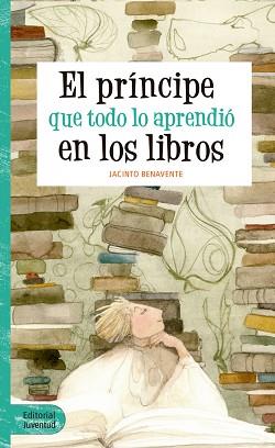 PRÍNCIPE QUE TODO LO APRENDIÓ EN LOS LIBROS, EL | 9788426144065 | BENAVENTE, JACINTO | Llibreria Aqualata | Comprar llibres en català i castellà online | Comprar llibres Igualada