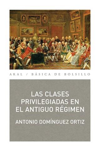 CLASES PRIVILEGIADAS EN EL ANTIGUO RÉGIMEN, LAS | 9788446034308 | DOMÍNGUEZ ORTIZ, ANTONIO | Llibreria Aqualata | Comprar llibres en català i castellà online | Comprar llibres Igualada