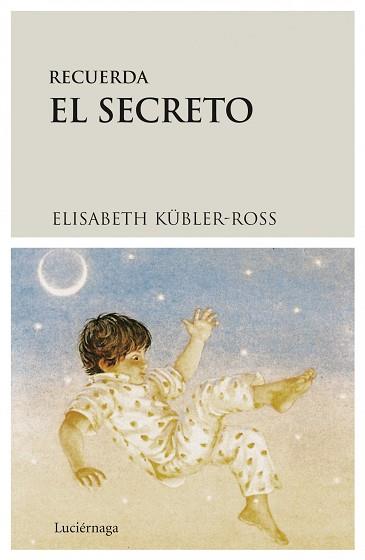 RECUERDA EL SECRETO | 9788487232299 | KÜBLER-ROSS, ELISABETH  | Llibreria Aqualata | Comprar llibres en català i castellà online | Comprar llibres Igualada