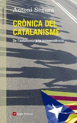 CRÒNICA DEL CATALANISME | 9788415695547 | SEGURA, ANTONI | Llibreria Aqualata | Comprar llibres en català i castellà online | Comprar llibres Igualada