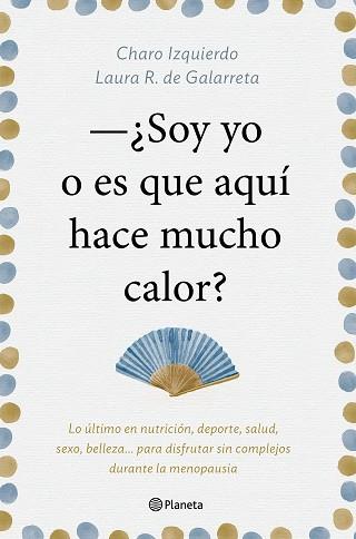 SOY YO O ES QUE AQUÍ HACE MUCHO CALOR | 9788408181439 | IZQUIERDO, CHARO / RUIZ DE GALARRETA, LAURA | Llibreria Aqualata | Comprar llibres en català i castellà online | Comprar llibres Igualada