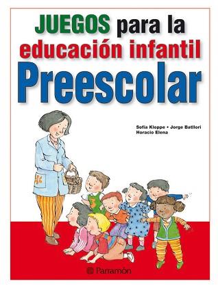 JUEGOS PRA LA EDUCACION INFANTIL PREESCOLAR | 9788434238398 | KLOPPE, SOFIA / BATLLORI, JORGE / ELENA, HORACIO | Llibreria Aqualata | Comprar llibres en català i castellà online | Comprar llibres Igualada