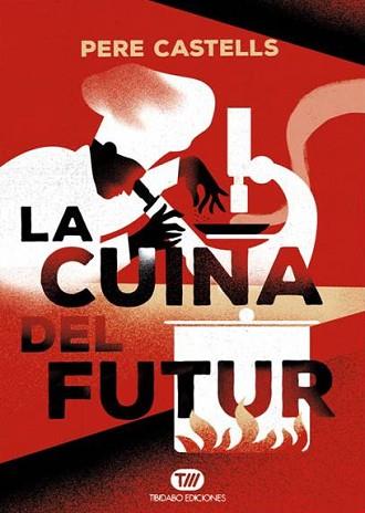 CUINA DEL FUTUR, LA | 9788491172024 | CASTELLS, PERE | Llibreria Aqualata | Comprar llibres en català i castellà online | Comprar llibres Igualada