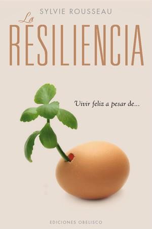 RESILIENCIA, LA: VIVIR FELIZ A PESAR DE | 9788497778084 | ROUSSEAU, SYLVIE | Llibreria Aqualata | Comprar libros en catalán y castellano online | Comprar libros Igualada