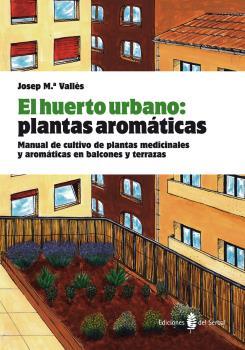 HUERTO URBANO, EL: PLANTAS AROMÁTICAS | 9788476286845 | VALLÈS, JOSEP M | Llibreria Aqualata | Comprar libros en catalán y castellano online | Comprar libros Igualada