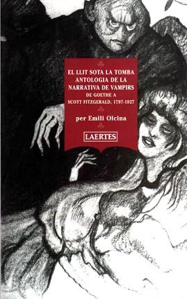 LLIT SOTA LA TOMBA. ANTOLOGIA DE LA NARRATIVA DE VAMPIRS | 9788475844794 | OLCINA, EMILI | Llibreria Aqualata | Comprar libros en catalán y castellano online | Comprar libros Igualada