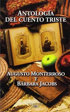 ANTOLOGIA DEL CUENTO TRISTE | 9788420482446 | MONTERROSO, AUGUSTO / JACOBS, BARBARA | Llibreria Aqualata | Comprar libros en catalán y castellano online | Comprar libros Igualada