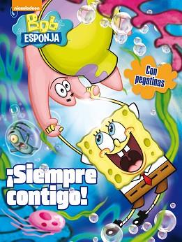 BOB ESPONJA. ¡SIEMPRE CONTIGO! (BOB ESPONJA) | 9788401907012 | NICKELODEON | Llibreria Aqualata | Comprar libros en catalán y castellano online | Comprar libros Igualada