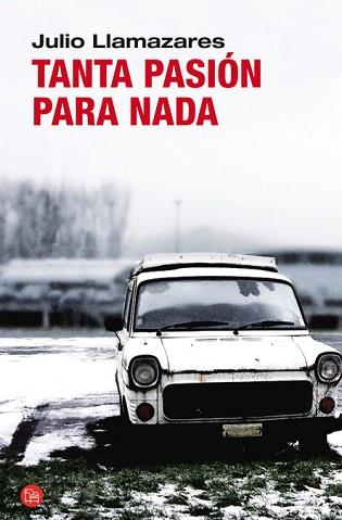 TANTA PASION PARA NADA  | 9788466325592 | LLAMAZARES, JULIO | Llibreria Aqualata | Comprar llibres en català i castellà online | Comprar llibres Igualada