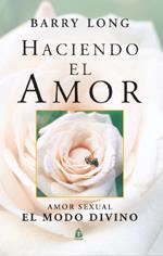 HACIENDO EL AMOR : AMOR SEXUAL: EL MODO DIVINO | 9788486797942 | LONG, BARRY | Llibreria Aqualata | Comprar libros en catalán y castellano online | Comprar libros Igualada