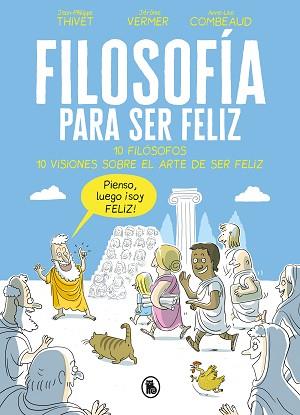 FILOSOFÍA PARA SER FELIZ | 9788402421524 | THIVET, JEAN-PHILIPPE/VERMER, JÉRÔME/COMBEAUD, ANNE-LISE | Llibreria Aqualata | Comprar llibres en català i castellà online | Comprar llibres Igualada