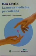 NUEVA MEDICINA PSICODELICA, LA | 9788416145713 | LATTIN, DON | Llibreria Aqualata | Comprar llibres en català i castellà online | Comprar llibres Igualada