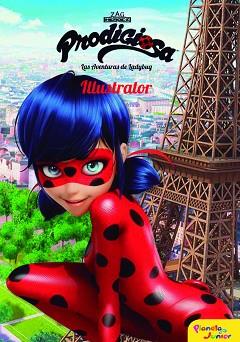 PRODIGIOSA. LAS AVENTURAS DE LADYBUG. ILLUSTRATOR | 9788408165446 | PRODIGIOSA | Llibreria Aqualata | Comprar llibres en català i castellà online | Comprar llibres Igualada