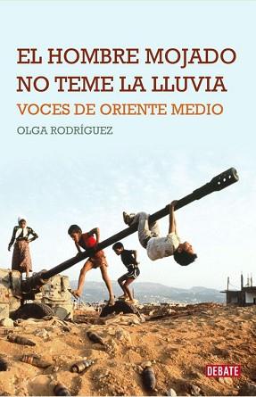 HOMBRE MOJADO NO TEME A LA LLUVIA, EL (ORIENTE MEDIO) | 9788483068267 | RODRIGUEZ, OLGA | Llibreria Aqualata | Comprar llibres en català i castellà online | Comprar llibres Igualada