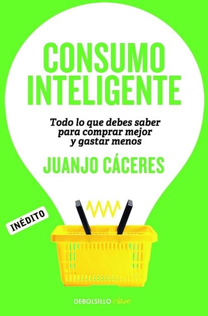 CONSUMO INTELIGENTE | 9788490622698 | CACERES, JUANJO | Llibreria Aqualata | Comprar llibres en català i castellà online | Comprar llibres Igualada