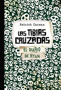 TIBIAS CRUZADAS, LAS. EL DIARIO DE RYAN (SKELETON CREEK 3) | 9788421686591 | CARMAN, PATRICK | Llibreria Aqualata | Comprar libros en catalán y castellano online | Comprar libros Igualada