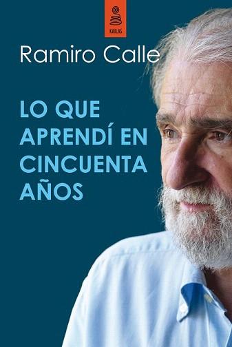 LO QUE APRENDÍ EN CINCUENTA AÑOS | 9788416023387 | CALLE CAPILLA, RAMIRO | Llibreria Aqualata | Comprar llibres en català i castellà online | Comprar llibres Igualada