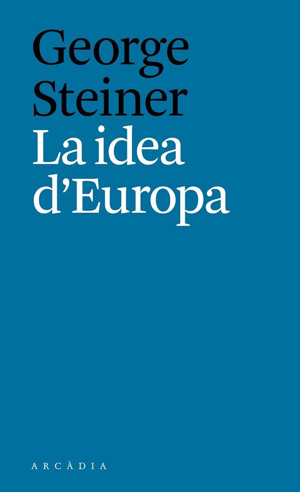 IDEA D'EUROPA, LA | 9788494616334 | STEINER, GEORGE | Llibreria Aqualata | Comprar llibres en català i castellà online | Comprar llibres Igualada