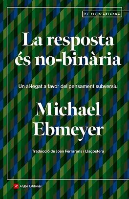 RESPOSTA ÉS NO-BINÀRIA, LA | 9788410112438 | EBMEYER, MICHAEL | Llibreria Aqualata | Comprar llibres en català i castellà online | Comprar llibres Igualada