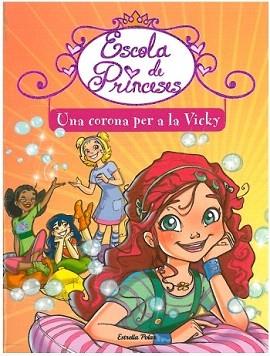 ESCOLA DE PRINCESES 1. UNA CORONA PER LA VICKY | 9788499322216 | BAT PRUNELLA | Llibreria Aqualata | Comprar llibres en català i castellà online | Comprar llibres Igualada