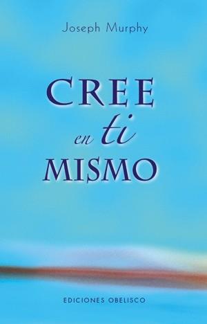 CREE EN TI MISMO | 9788497774680 | MURPHY, JOSEPH | Llibreria Aqualata | Comprar libros en catalán y castellano online | Comprar libros Igualada