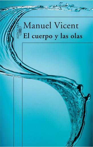 CUERPO Y LAS OLAS, EL | 9788420472645 | VICENT, MANUEL | Llibreria Aqualata | Comprar llibres en català i castellà online | Comprar llibres Igualada