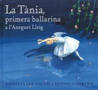 TANIA, PRIMERA BALLARINA A L'ANEGUET LLEIG, LA | 9788484881339 | LEE GAUCH, PATRICIA | Llibreria Aqualata | Comprar llibres en català i castellà online | Comprar llibres Igualada