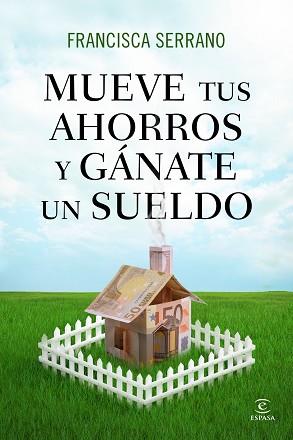 MUEVE TUS AHORROS Y GÁNATE UN SUELDO | 9788467041293 | SERRANO RUIZ, FRANCISCA | Llibreria Aqualata | Comprar llibres en català i castellà online | Comprar llibres Igualada