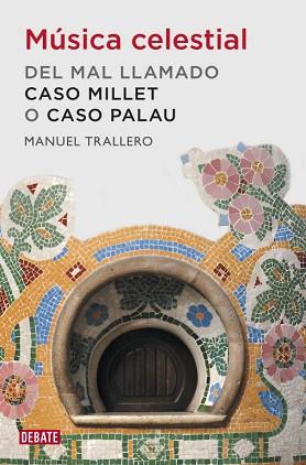 MÚSICA CELESTIAL. DEL MAL LLAMADO CASO MILLET O CASO PALAU | 9788499920849 | TRALLERO, MANUEL | Llibreria Aqualata | Comprar libros en catalán y castellano online | Comprar libros Igualada