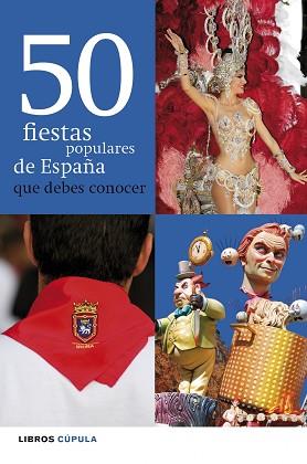 50 FIESTAS POPULARES DE ESPAÑA QUE DEBES CONOCER | 9788448069995 | CALONGE CEBRIAN, LAURA | Llibreria Aqualata | Comprar llibres en català i castellà online | Comprar llibres Igualada