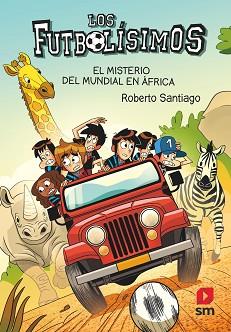 FUTBOLÍSIMOS 22. EL MISTERIO DEL MUNDIAL EN ÁFRICA | 9788411206266 | SANTIAGO, ROBERTO | Llibreria Aqualata | Comprar llibres en català i castellà online | Comprar llibres Igualada