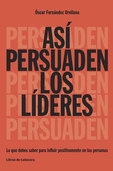 ASÍ PERSUADEN LOS LÍDERES | 9788494522208 | FERNÁNDEZ ORELLANA, ÓSCAR | Llibreria Aqualata | Comprar llibres en català i castellà online | Comprar llibres Igualada