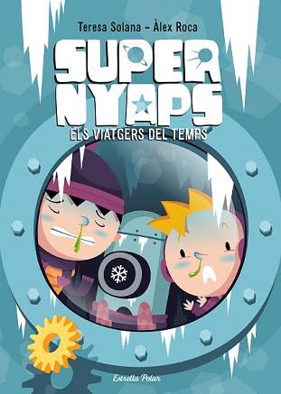 SUPER NYAPS 4. ELS VIATGERS DEL TEMPS | 9788490577059 | SOLANA MIR, MARIA TERESA / ROCA, ÀLEX | Llibreria Aqualata | Comprar llibres en català i castellà online | Comprar llibres Igualada