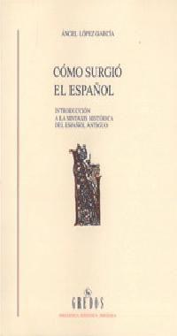 COMO SURGIO EL ESPAÑOL (BRH ESTUDIOS Y ENSAYOS 420) | 9788424922665 | LOPEZ GARCIA, ANGEL | Llibreria Aqualata | Comprar libros en catalán y castellano online | Comprar libros Igualada