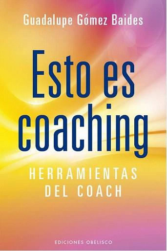 ESTO ES COACHING | 9788415968474 | GÓMEZ BAIDES, GUADALUPE | Llibreria Aqualata | Comprar libros en catalán y castellano online | Comprar libros Igualada