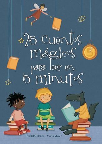 25 CUENTOS MÁGICOS PARA LEER EN 5 MINUTOS | 9788448835606 | MUNTE,MARTA / ORDOÑEZ,RAFAEL | Llibreria Aqualata | Comprar libros en catalán y castellano online | Comprar libros Igualada