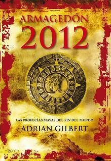 ARMAGEDON 2012. LAS PROFECIAS MAYAS DEL FIN DEL MUNDO | 9788408063735 | GILBERT, ADRIAN | Llibreria Aqualata | Comprar llibres en català i castellà online | Comprar llibres Igualada