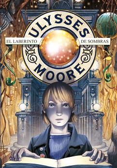 ULYSSES MOORE 9. EL LABERINTO DE SOMBRAS | 9788484416623 | BACCALARIO, PIERDOMENICO | Llibreria Aqualata | Comprar llibres en català i castellà online | Comprar llibres Igualada