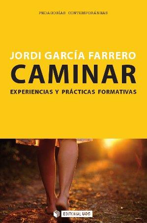 CAMINAR. EXPERIENCIAS Y PRÁCTICAS FORMATIVAS | 9788490641156 | GARCÍA FARRERO, JORDI | Llibreria Aqualata | Comprar llibres en català i castellà online | Comprar llibres Igualada