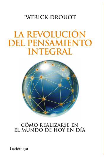REVOLUCION DEL PENSAMIENTO INTEGRAL, LA | 9788492545452 | DROUOT, PATRICK | Llibreria Aqualata | Comprar libros en catalán y castellano online | Comprar libros Igualada