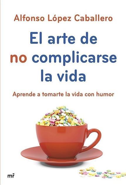 ARTE DE NO COMPLICARSE LA VIDA, EL | 9788427040069 | LÓPEZ CABALLERO, ALFONSO | Llibreria Aqualata | Comprar llibres en català i castellà online | Comprar llibres Igualada