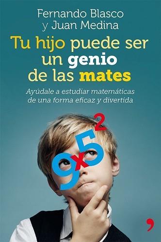 TU HIJO PUEDE SER UN GENIO DE LAS MATES | 9788499982403 | BLASCO, FERNANDO / MEDINA MOLINA, JUAN | Llibreria Aqualata | Comprar llibres en català i castellà online | Comprar llibres Igualada