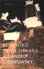 TESORO DE LA SOMBRA, EL (LIBROS DEL TIEMPO 169) | 9788478447213 | JODOROWSKY, ALEJANDRO | Llibreria Aqualata | Comprar llibres en català i castellà online | Comprar llibres Igualada