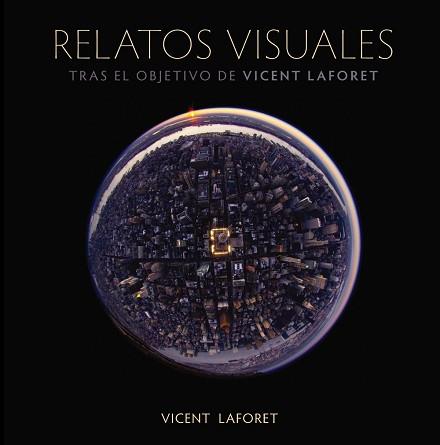 RELATOS VISUALES. TRAS EL OBJETIVO DE VICENT LAFORET | 9788441531468 | LAFORET, VINCENT | Llibreria Aqualata | Comprar llibres en català i castellà online | Comprar llibres Igualada