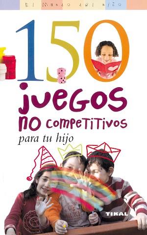 150 JUEGOS NO COMPETITIVOS PARA TU HIJO (EL MUNDO DEL NIÑO) | 9788430554348 | Llibreria Aqualata | Comprar llibres en català i castellà online | Comprar llibres Igualada