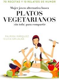 MUJER ALTERNATIVA JOVEN BUSCA PLATOS VEGETARIANOS SIN TOFU | 9788498678413 | MARQUEZ, PALMIRA / GRIJALBA, SILVIA | Llibreria Aqualata | Comprar llibres en català i castellà online | Comprar llibres Igualada