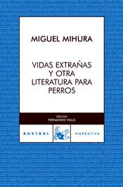 VIDAS EXTRAÑAS Y OTRA LITERATURA PARA PERROS (NARRATIVA 584) | 9788467020649 | MIHURA, MIGUEL | Llibreria Aqualata | Comprar libros en catalán y castellano online | Comprar libros Igualada